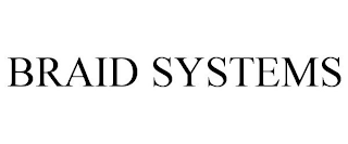 BRAID SYSTEMS