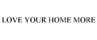 LOVE YOUR HOME MORE