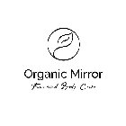 ORGANIC MIRROR FACE AND BODY CARE