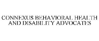 CONNEXUS BEHAVIORAL HEALTH AND DISABILITY ADVOCATES