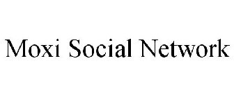 MOXI SOCIAL NETWORK