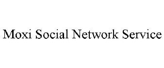 MOXI SOCIAL NETWORK SERVICE