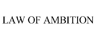LAW OF AMBITION