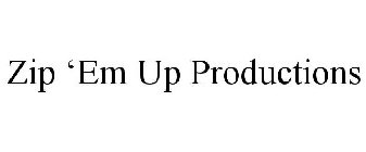 ZIP 'EM UP PRODUCTIONS