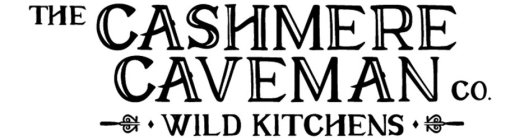 THE CASHMERE CAVEMAN CO. WILD KITCHENS