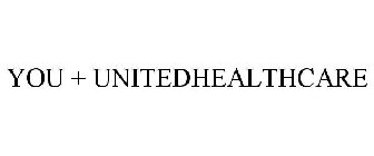 YOU + UNITEDHEALTHCARE
