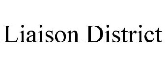 LIAISON DISTRICT