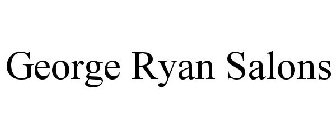 GEORGE RYAN SALONS