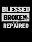 BLESSED BROKEN & REPAIRED