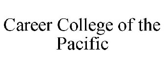 CAREER COLLEGE OF THE PACIFIC