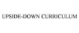 UPSIDE-DOWN CURRICULUM