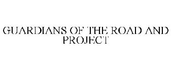 GUARDIANS OF THE ROAD AND PROJECT