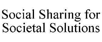 SOCIAL SHARING FOR SOCIETAL SOLUTIONS