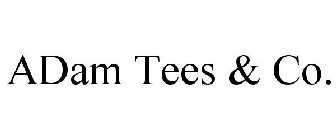 ADAM TEES & CO.