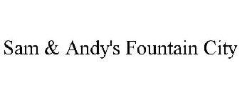 SAM & ANDY'S FOUNTAIN CITY