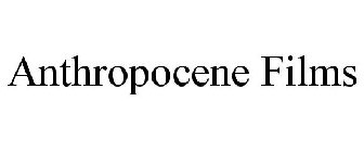 ANTHROPOCENE FILMS