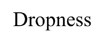 DROPNESS