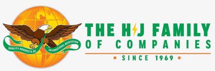 THE H J FAMILY OF COMPANIES SINCE 1969 QUALITY PRODUCTS OF INTERNATIONAL REPUTATION
