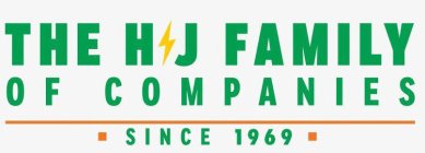 THE H J FAMILY OF COMPANIES SINCE 1969