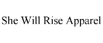 SHE WILL RISE APPAREL