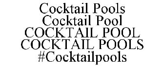 COCKTAIL POOLS COCKTAIL POOL COCKTAIL POOL COCKTAIL POOLS #COCKTAILPOOLS