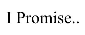 I PROMISE..
