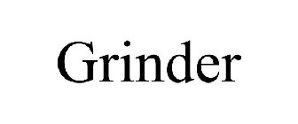GRINDER