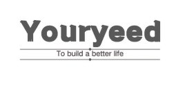 YOURYEED TO BUILD A BETTER LIFE