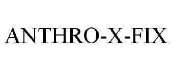 ANTHRO-X-FIX