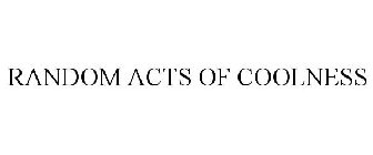 RANDOM ACTS OF COOLNESS