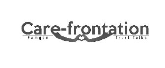 CARE-FRONTATION FAMGEN TRUST TALKS