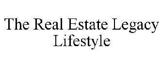 THE REAL ESTATE LEGACY LIFESTYLE
