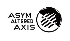 ASYM ALTERED AXIS