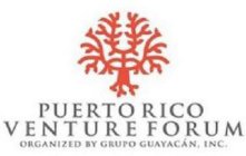 PUERTO RICO VENTURE FORUM ORGANIZED BY GRUPO GUAYACÁN, INC.