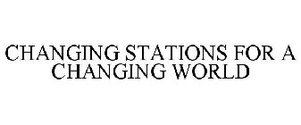 CHANGING STATIONS FOR A CHANGING WORLD