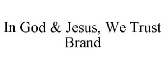 IN GOD & JESUS, WE TRUST BRAND
