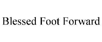 BLESSED FOOT FORWARD