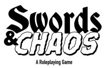 SWORDS & CHAOS A ROLEPLAYING GAME