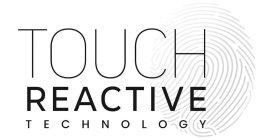 TOUCH REACTIVE TECHNOLOGY
