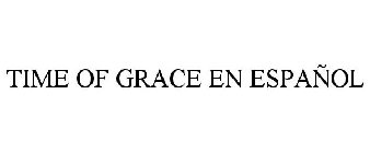 TIME OF GRACE EN ESPAÑOL