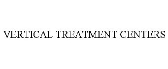 VERTICAL TREATMENT CENTERS