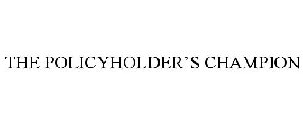 THE POLICYHOLDER'S CHAMPION