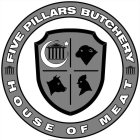 FIVE PILLARS BUTCHERY HOUSE OF MEAT