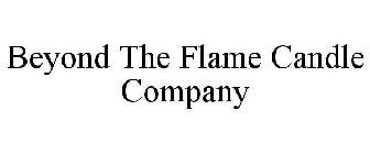 BEYOND THE FLAME CANDLE COMPANY