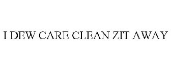I DEW CARE CLEAN ZIT AWAY