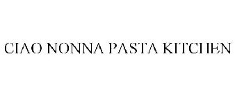 CIAO NONNA PASTA KITCHEN