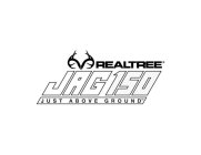 REALTREE JAG 150 JUST ABOVE GROUND
