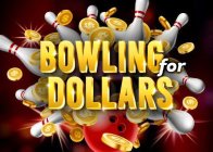 BOWLING FOR DOLLARS