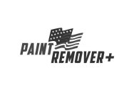 PAINT REMOVER +