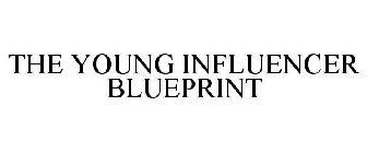 THE YOUNG INFLUENCER BLUEPRINT